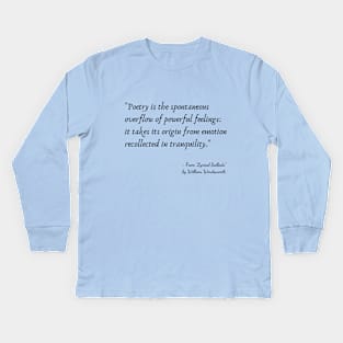 A Quote about Poetry from "Lyrical Ballads" by William Wordsworth Kids Long Sleeve T-Shirt